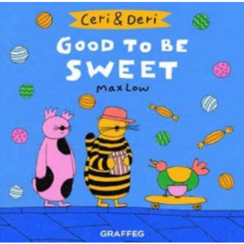 Graffeg Limited Ceri & Deri: Good to Be Sweet (häftad, eng)