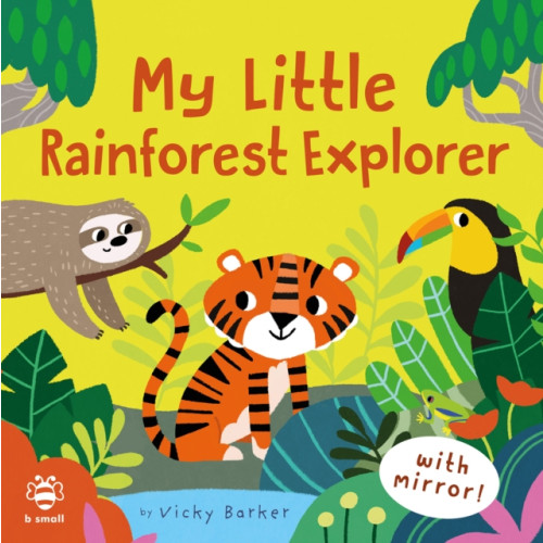 b small publishing limited My Little Rainforest Explorer (bok, board book, eng)
