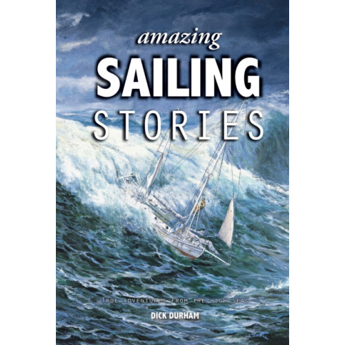 Fernhurst Books Limited Amazing Sailing Stories (inbunden, eng)