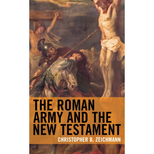 Rowman & littlefield The Roman Army and the New Testament (häftad, eng)