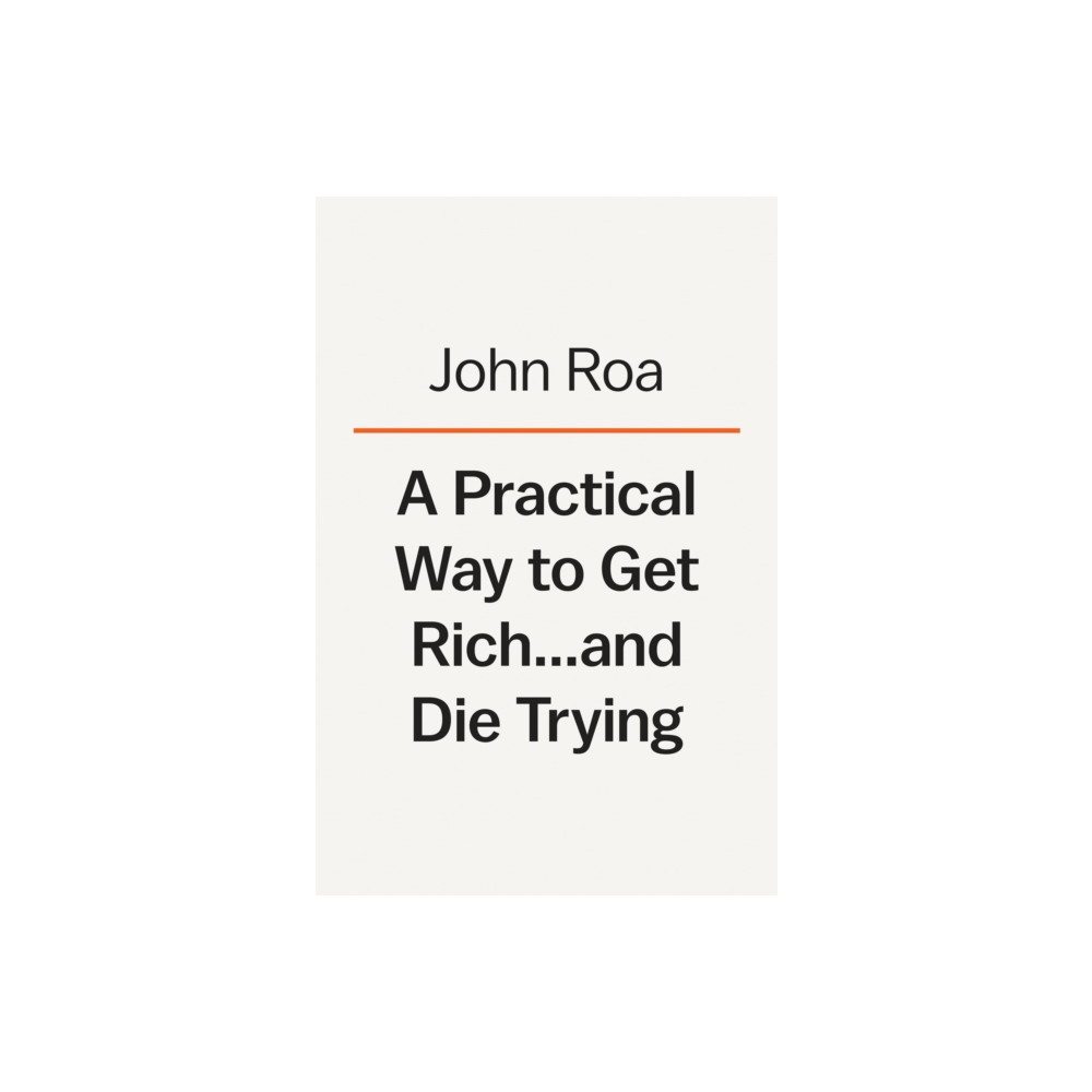 Produktbild för A Practical Way To Get Rich . . . And Die Trying (inbunden, eng)