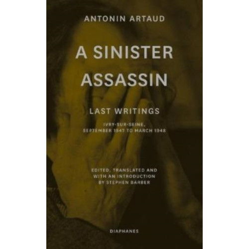 Diaphanes AG A Sinister Assassin – Last Writings, Ivry–Sur–Seine, September 1947 to March 1948 (häftad, eng)