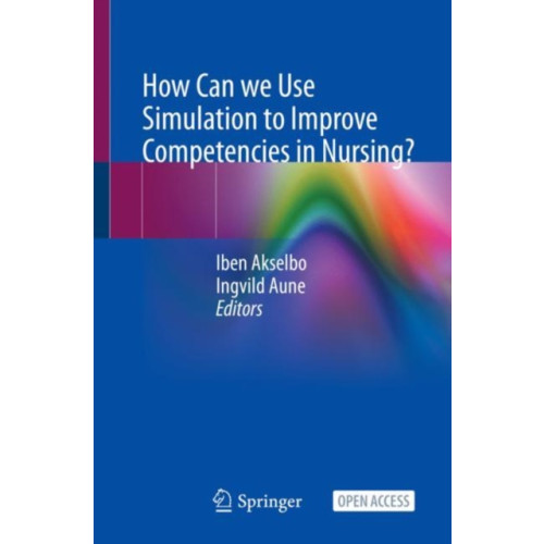 Springer International Publishing AG How Can we Use Simulation to Improve Competencies in Nursing? (häftad, eng)