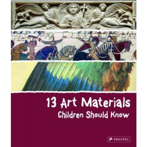 Prestel 13 Art Materials Children Should Know (inbunden, eng)