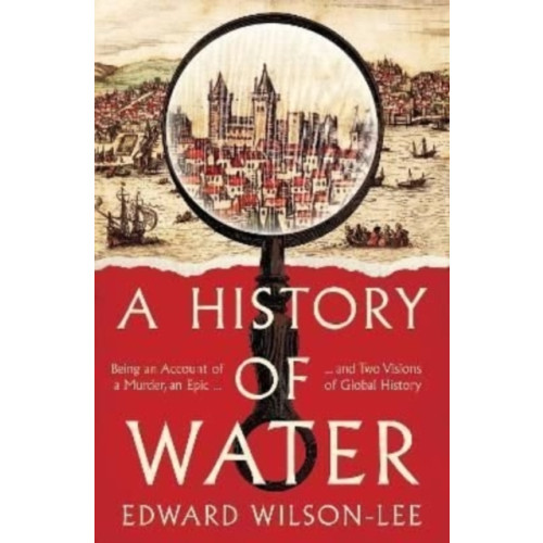 HarperCollins Publishers A History of Water (inbunden, eng)