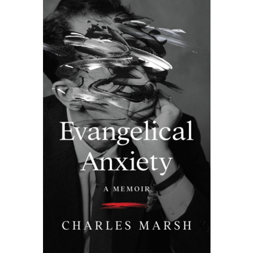 Harpercollins publishers inc Evangelical Anxiety (inbunden, eng)