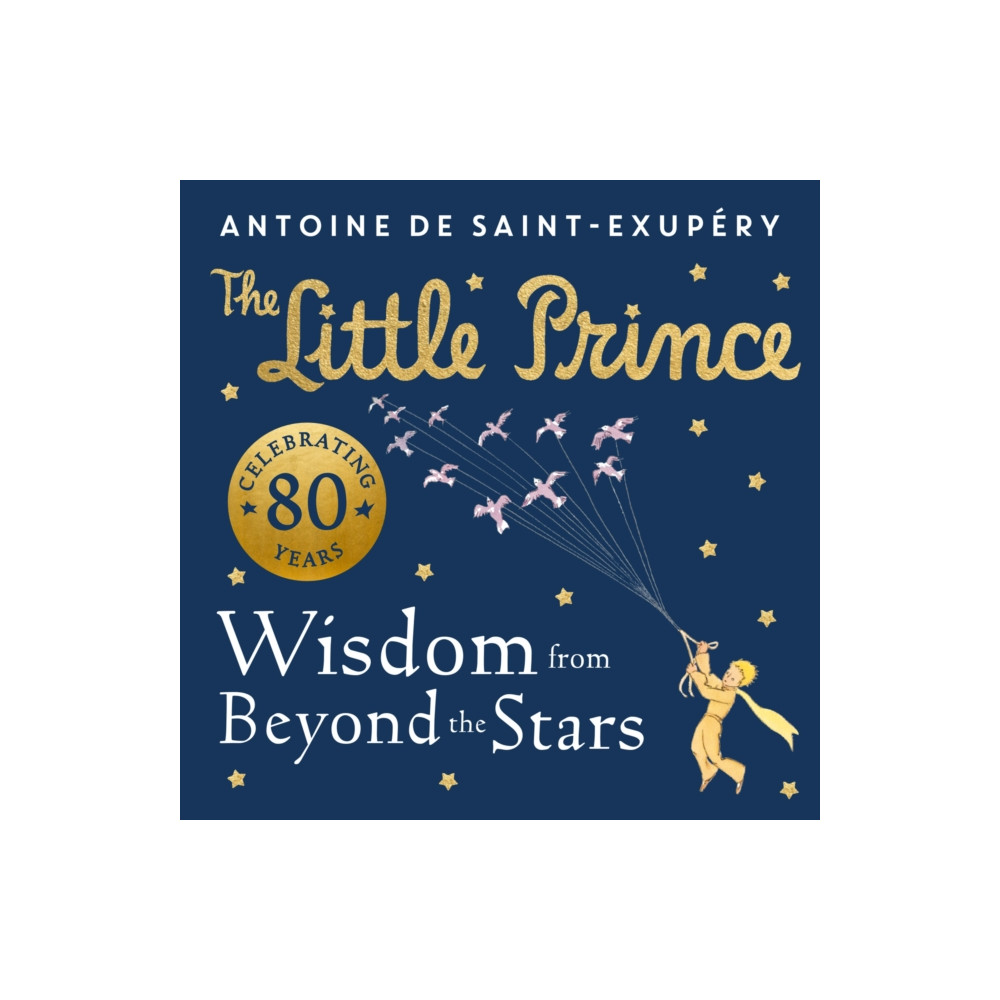 Produktbild för The Little Prince: Wisdom from Beyond the Stars (inbunden, eng)