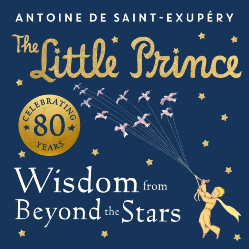 HarperCollins Publishers The Little Prince: Wisdom from Beyond the Stars (inbunden, eng)