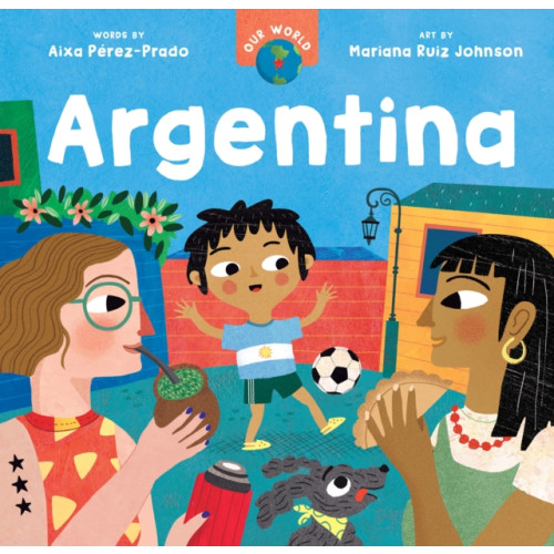 Barefoot Books Ltd Our World: Argentina (bok, board book, eng)