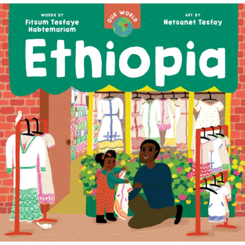 Barefoot Books Ltd Our World: Ethiopia (bok, board book, eng)