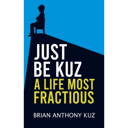 Austin Macauley Publishers LLC Just Be Kuz - A Life Most Fractious (inbunden, eng)