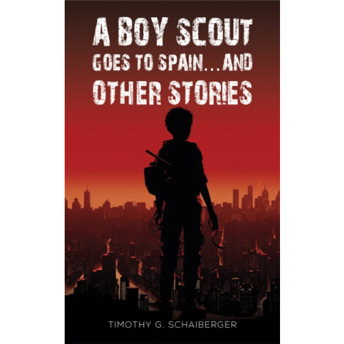 Austin Macauley Publishers LLC A Boy Scout Goes to Spain... and Other Stories (häftad, eng)