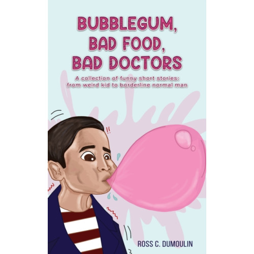 Austin Macauley Publishers LLC Bubblegum, Bad Food, Bad Doctors (häftad, eng)