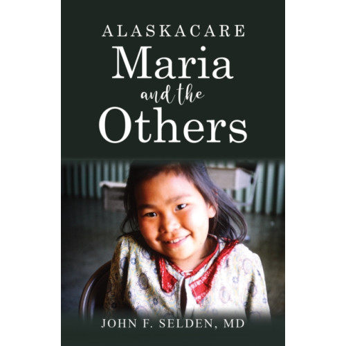 Austin Macauley Publishers LLC Alaskacare: Maria and the Others (häftad, eng)