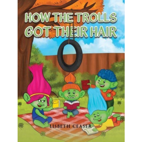 Austin Macauley Publishers LLC How the Trolls Got Their Hair (inbunden, eng)