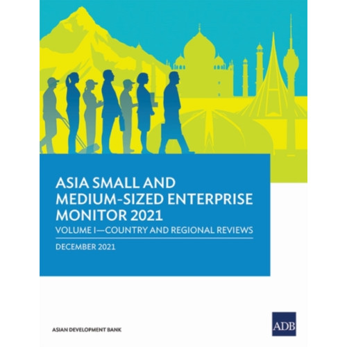 Asian Development Bank Asia Small and Medium-Sized Enterprise Monitor 2021 (häftad, eng)