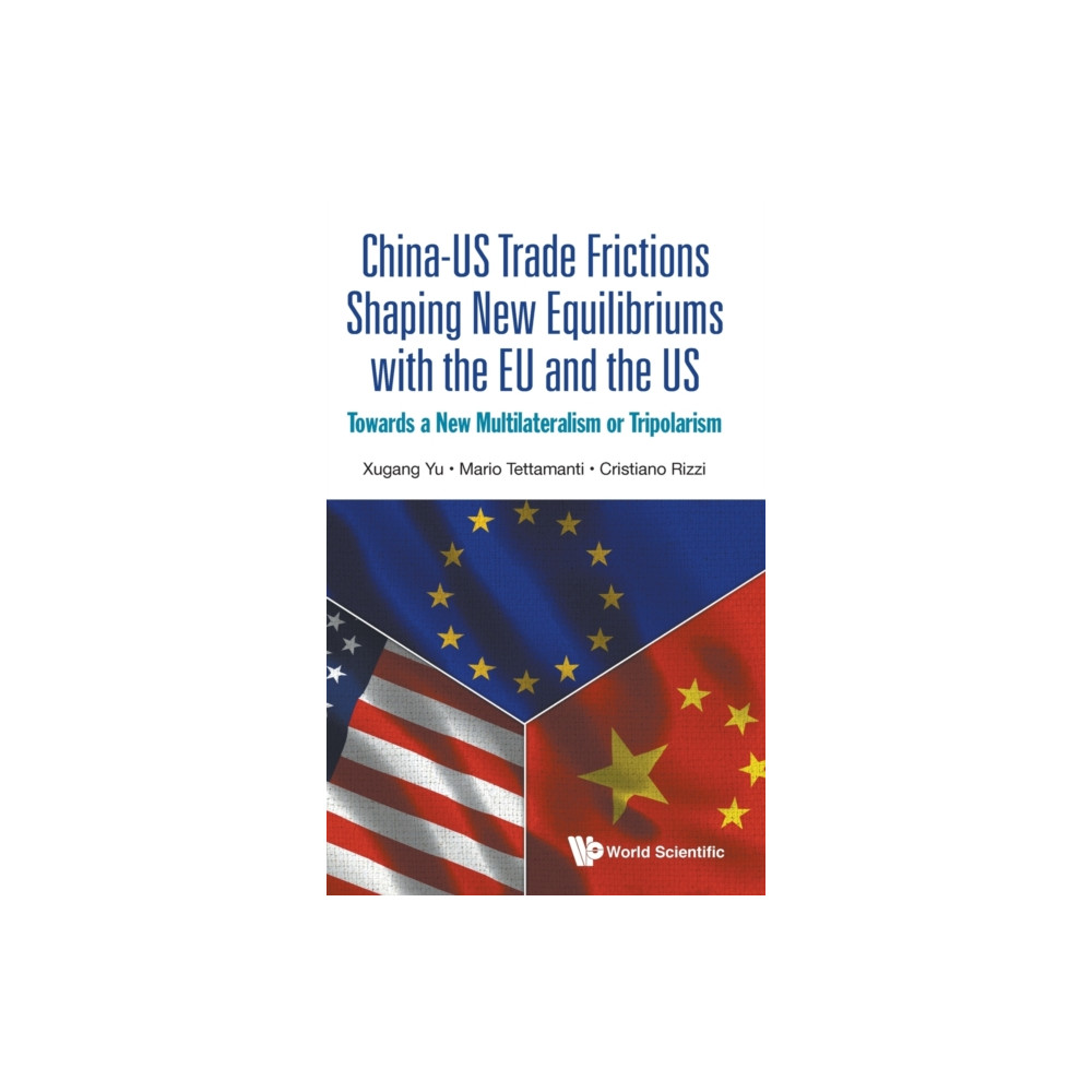 Produktbild för China-us Trade Frictions Shaping New Equilibriums With The Eu And The Us: Towards A New Multilateralism Or Tripolarism (inbunden, eng)