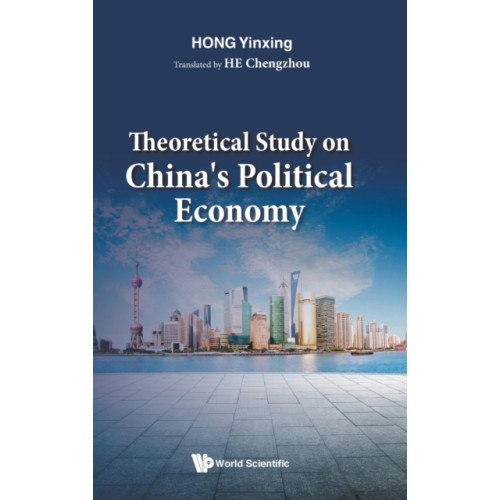 World Scientific Publishing Co Pte Ltd Theoretical Study On China's Political Economy (inbunden, eng)