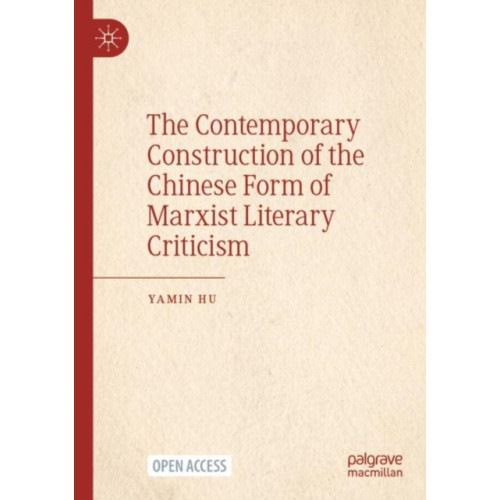 Springer Verlag, Singapore The Contemporary Construction of the Chinese Form of Marxist Literary Criticism (häftad, eng)