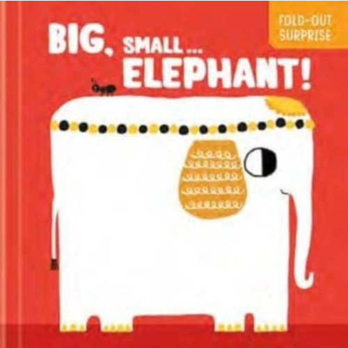 Yoyo Books Big, Small...Elephant! (Fold-Out Surprise) (bok, board book, eng)