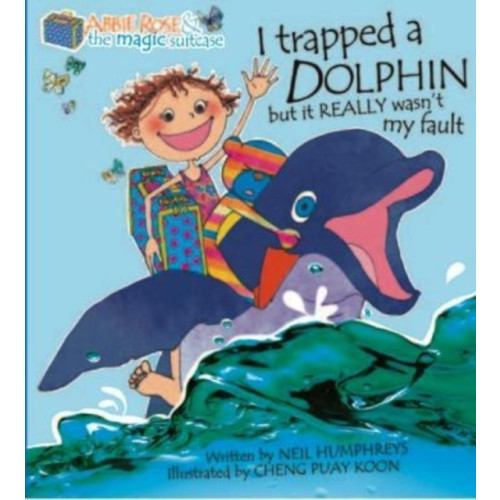 Marshall Cavendish International (Asia) Pte Ltd Abbie Rose and the Magic Suitcase: I Trapped a Dolphin but It Really Wasn’t My Fault (häftad, eng)