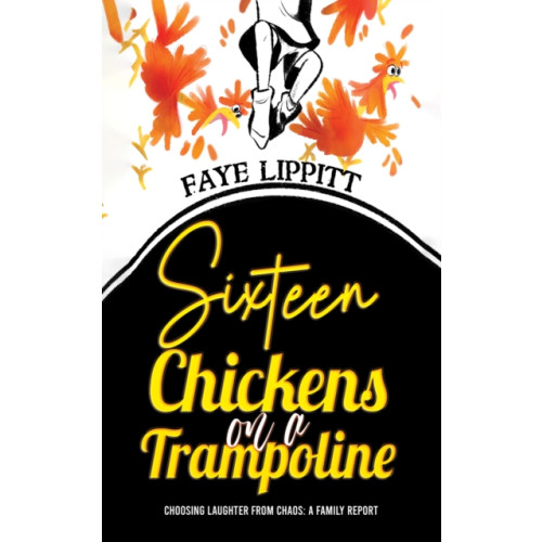 Austin Macauley Publishers Sixteen Chickens on a Trampoline (häftad, eng)