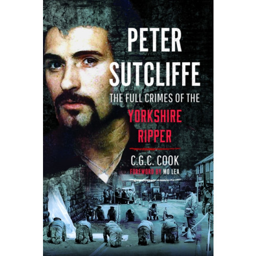 Pen & Sword Books Ltd Peter Sutcliffe (häftad, eng)