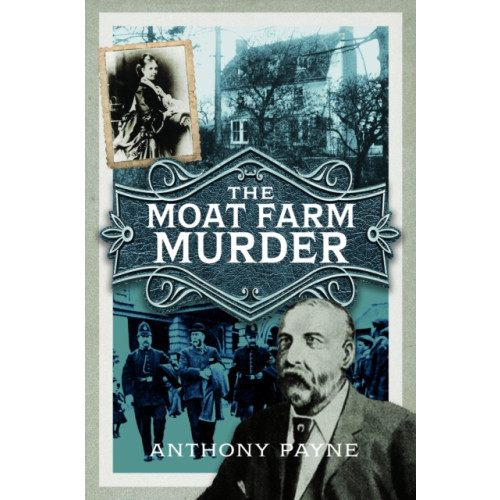 Pen & Sword Books Ltd The Moat Farm Murder (häftad, eng)