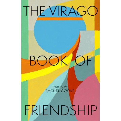 Little, Brown Book Group The Virago Book of Friendship (inbunden, eng)