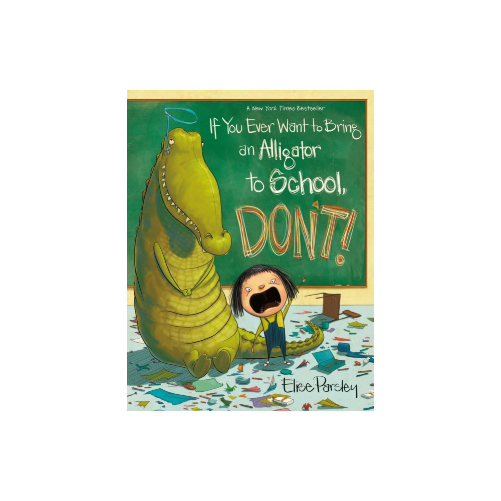 Produktbild för If You Ever Want to Bring an Alligator to School, Don't! (häftad, eng)