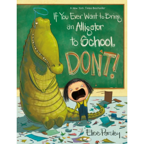 Little, Brown & Company If You Ever Want to Bring an Alligator to School, Don't! (häftad, eng)
