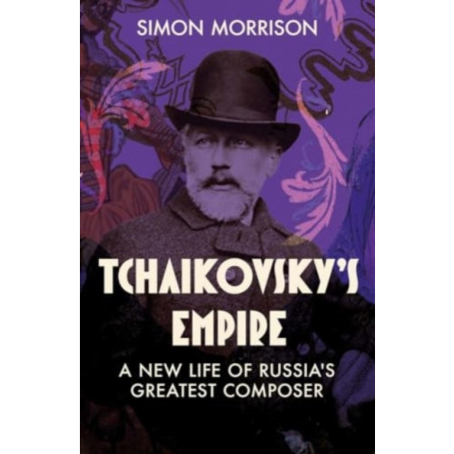 Yale university press Tchaikovsky's Empire (inbunden, eng)