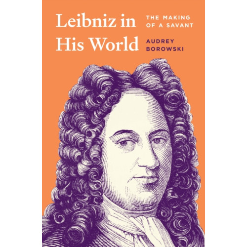 Princeton University Press Leibniz in His World (inbunden, eng)