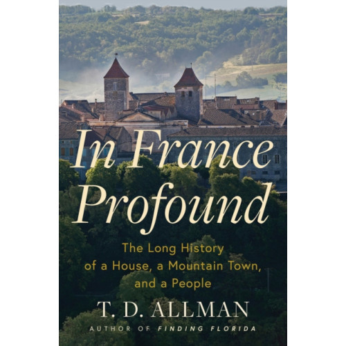 Grove Press / Atlantic Monthly Press In France Profound (inbunden, eng)