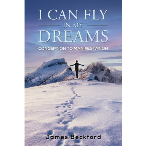 Austin Macauley Publishers I Can Fly in My Dreams: Conception to Manifestation (häftad, eng)