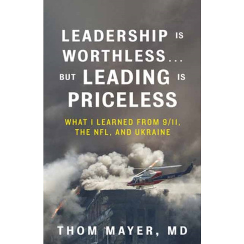 Berrett-Koehler Publishers Leadership Is Worthless...But Leading Is Priceless (inbunden, eng)