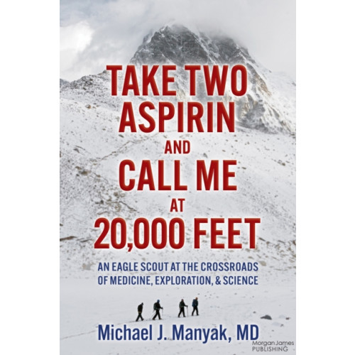 Morgan James Publishing llc Take Two Aspirin and Call Me at 20,000 Feet (häftad, eng)