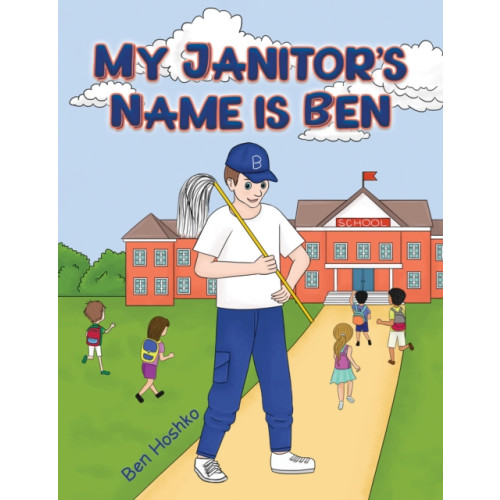 Austin Macauley Publishers LLC My Janitor's Name is Ben (inbunden, eng)