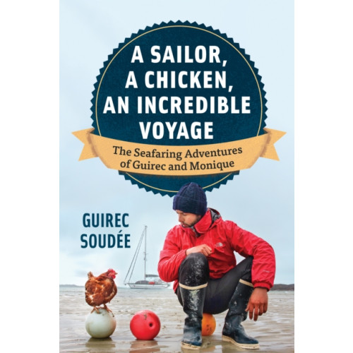 Greystone Books,Canada A Sailor, A Chicken, An Incredible Voyage (häftad, eng)