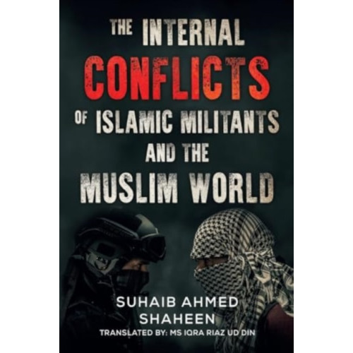 Olympia Publishers The Internal Conflicts of Islamic Militants and the Muslim World (häftad, eng)