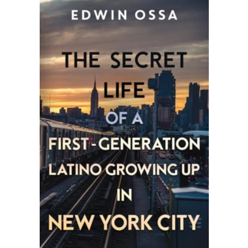 Olympia Publishers The Secret Life of a First-Generation Latino Growing Up in New York City (häftad, eng)