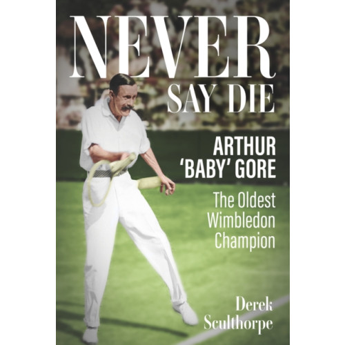 Pitch Publishing Ltd Never Say Die (inbunden, eng)