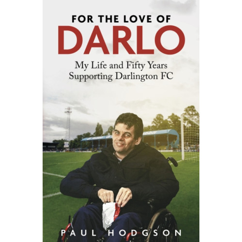 Pitch Publishing Ltd For the Love of Darlo (inbunden, eng)