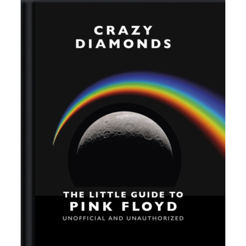 Headline Publishing Group Crazy Diamonds:The Little Guide to Pink Floyd (inbunden, eng)