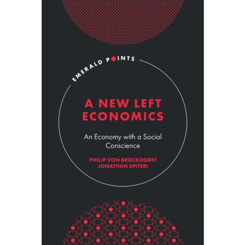 Emerald Publishing Limited A New Left Economics (inbunden, eng)