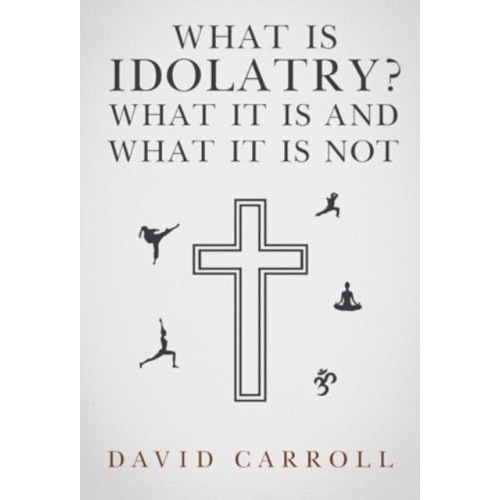 Olympia Publishers What Is Idolatry - What it is and what it is not (häftad, eng)