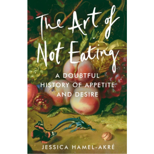 Atlantic Books The Art of Not Eating (inbunden, eng)