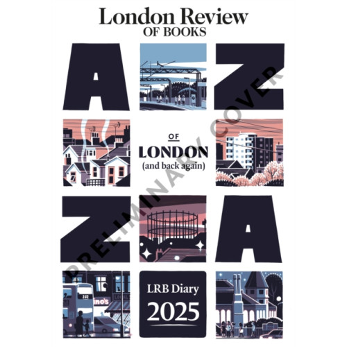 Profile Books Ltd LRB Diary for 2025: London A-Z (and back again) (inbunden, eng)