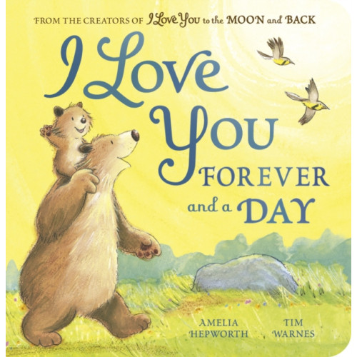 Little Tiger Press Group I Love You Forever and a Day (bok, board book, eng)