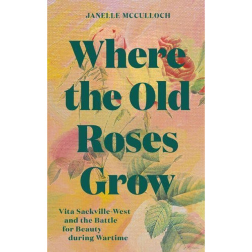 Gemini Books Group Ltd Where the Old Roses Grow (inbunden, eng)